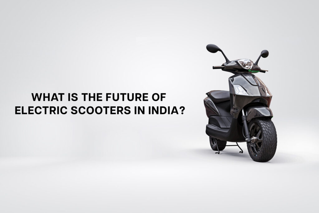 Future of Electric Scooters In India