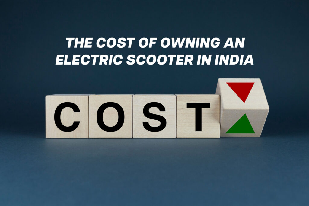 The Cost of Owning an Electric Scooter in India