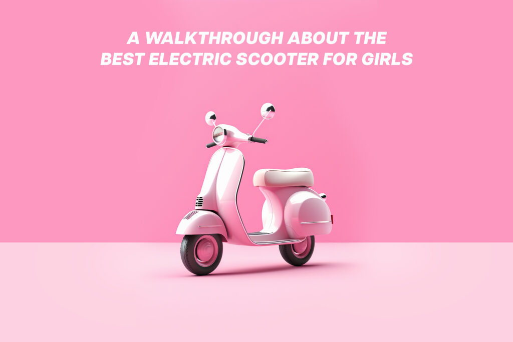 Best Electric Scooter for Girls