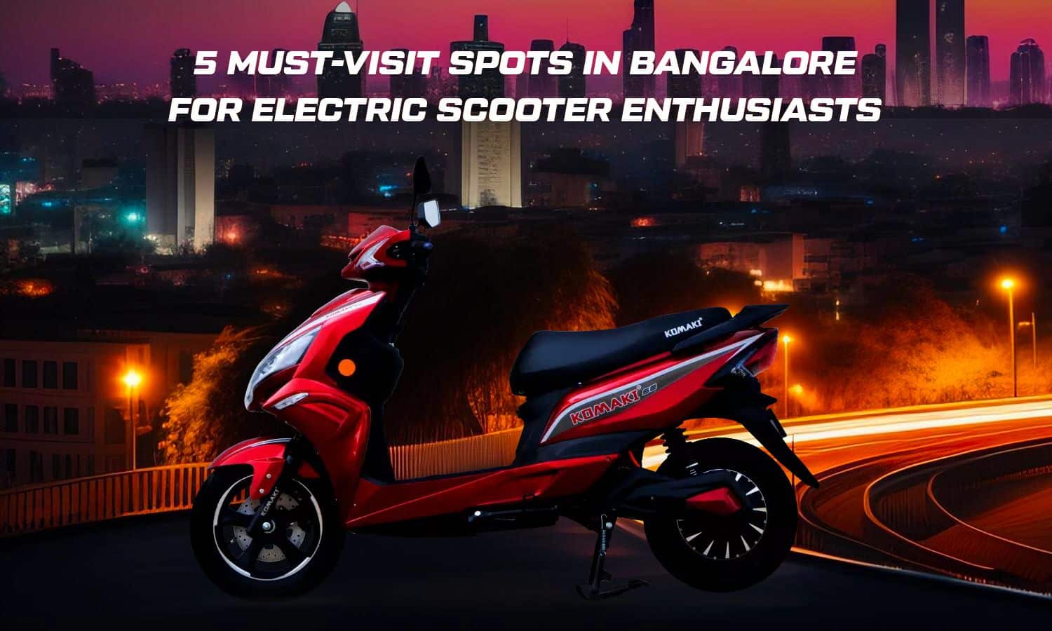 5 MustVisit Spots in Bangalore For Electric Scooter Lovers