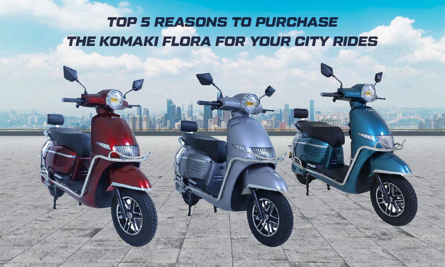 Top 5 Reasons to Purchase the Komaki Flora for Your City Rides
