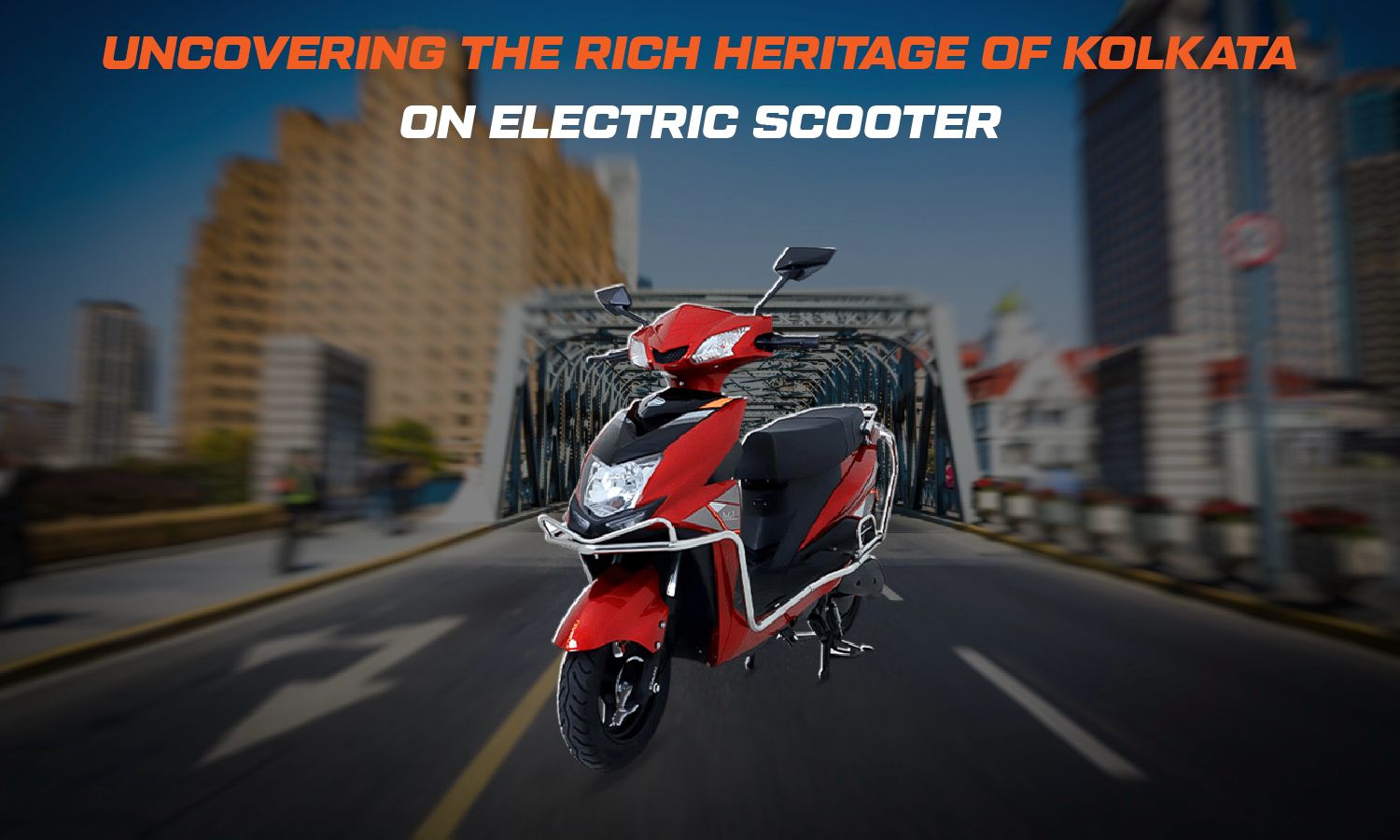 Rich Heritage of Kolkata on an Electric Scooter